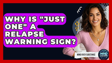 Why Is "just One" A Relapse Warning Sign? - Mind Over Substance