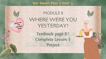 GET SMART PLUS 3 YEAR 3 | TEXTBOOK PAGE 81 | MODULE 8 WHERE WERE YOU YESTERDAY? | PROJECT