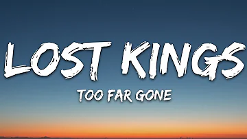 Lost Kings - Too Far Gone (Lyrics) ft. Anna Clendening