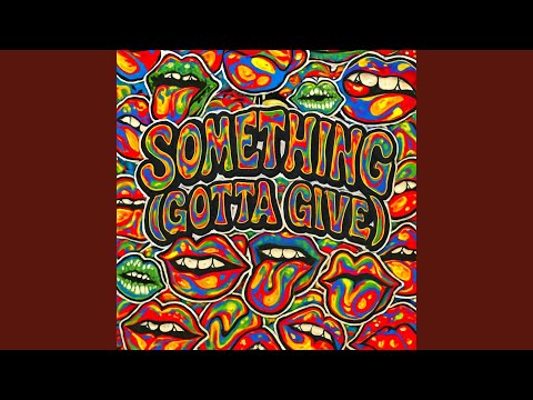 SOMETHING Gotta Give 