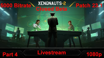 Xenonauts-2 - Closed Beta 23.1 - Livestream 1080p - Part 4