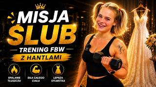 MISJA ŚLUB 👰✨ Trening FBW z hantlami | Spalaj tłuszcz i modeluj sylwetkę