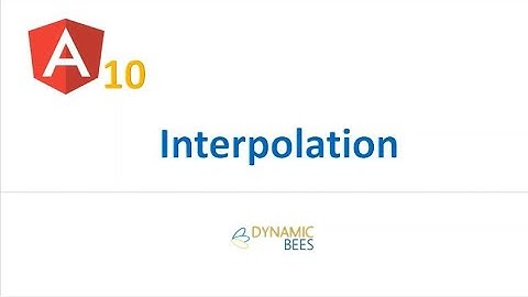 Angular Tutorial - 10 - Interpolation