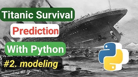 Titanic Survival Prediction using Machine learning in Python | Creating machine learning models