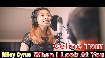 Miley Cyrus When I Look At You (cover by Celine Tam) #cover