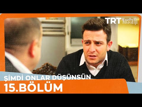 Şimdi Onlar Düşünsün 15.Bölüm