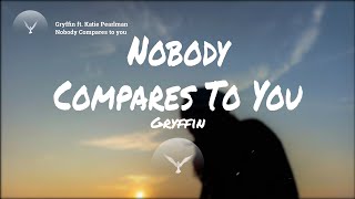 Gryffin - Nobody Compares To You (Lyrics) ft. Katie Pearlman