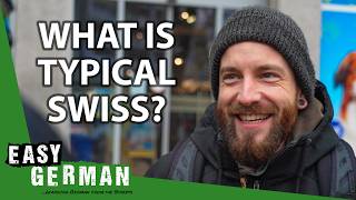 What is Typical Swiss? (Interviews in Swiss German) | Easy German 540