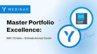 Master Portfolio Excellence: Schwab Advisor Center® + YCharts Integration