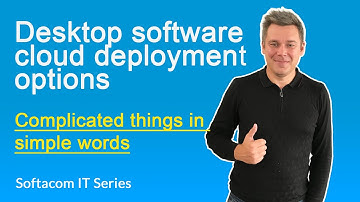 Desktop software cloud deployment options. Episode 1.