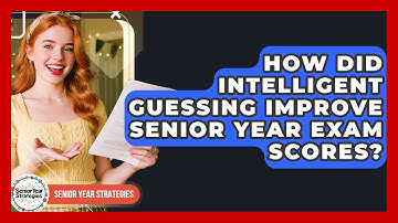 How Did Intelligent Guessing Improve Senior Year Exam Scores? - Senior Year Strategies