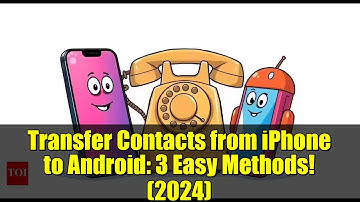 Transfer Contacts from iPhone to Android: 3 Easy Methods! (2024)