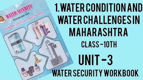 10th Water Security Workbook Unit 3 | 1.Water Condition and water Challenges in Maharashtra answer