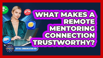 What Makes A Remote Mentoring Connection Trustworthy?