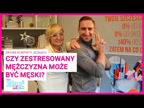 Czy zestresowany mężczyzna może być męski? Dr Ewa Kempisty-Jeznach, 20m2 talk-show, odc. 324