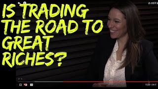 Is Trading the Road to Great Rewards and Riches? 💰