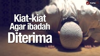 Ceramah Singkat: Kiat-kiat Agar Ibadah Diterima - Ustadz Muhammad Zuhdi Binseff, Lc.