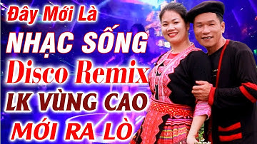 Đây Mới Là Nhạc Sống DISCO REMIX - A TỘC Vùng Cao Mới Ra Lò - LK Nhạc Tây Bắc Remix Căng Vỡ Loa #3