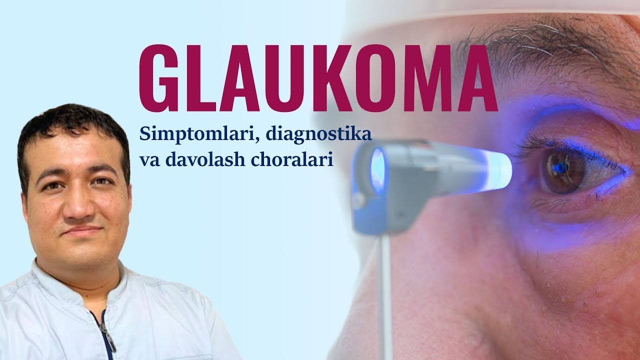 Glaukoma nima va uni davolash mumkinmi? (Что такое глаукома и как ее ...