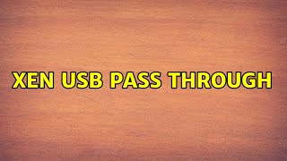 Xen USB pass through