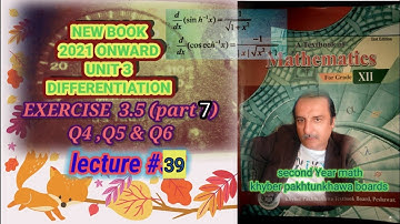 LECTURE #39 EXERCISE 3.5 (PART 7)(Q4 ,Q5 &Q 6) UNIT 3 DIFFERENTIATION 2ND YEAR MATH KPK BOARDS.