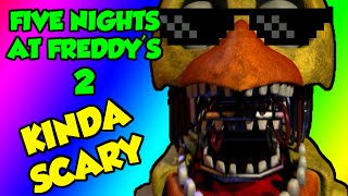 How To Make Five Nights at Freddy's 2 Kinda Scary! Funny Moments