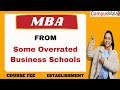 Some Overrated Business Schools   | Admissions | Courses | MBA | Placements | Program |
