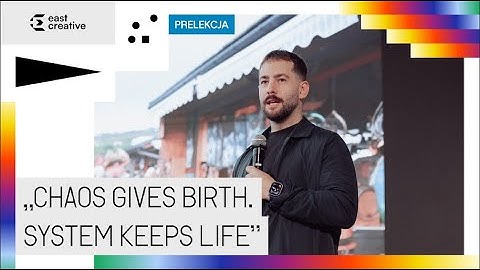 “Chaos Gives Birth. System Keeps Life” - East Creative 2025