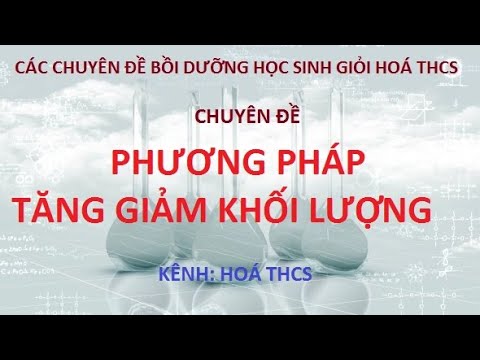 Video Chuyên đề: Tăng giảm khối lượng- Các chuyên đề bồi... - youtube