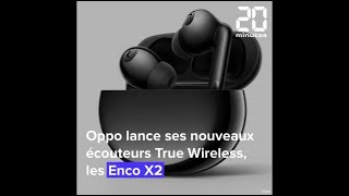 Que valent les écouteurs Enco X2 d'Oppo?