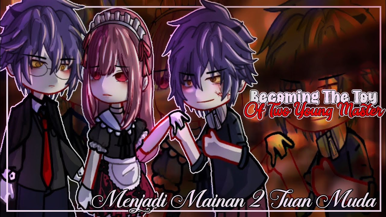 「 𝐅𝐔𝐋𝐋 𝐌𝐎𝐕𝐈𝐄  」٠࣪⭑Menjadi Mainan 2 Tuan Muda || gcmm indo×eng➤ By : Rikumi