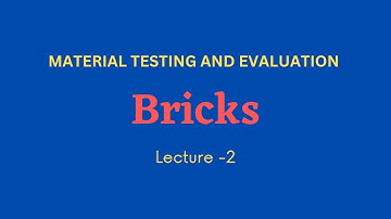 Bricks | Lecture - 2 | MATERIAL TESTING AND EVALUATION | CIVIL ENGINEERING