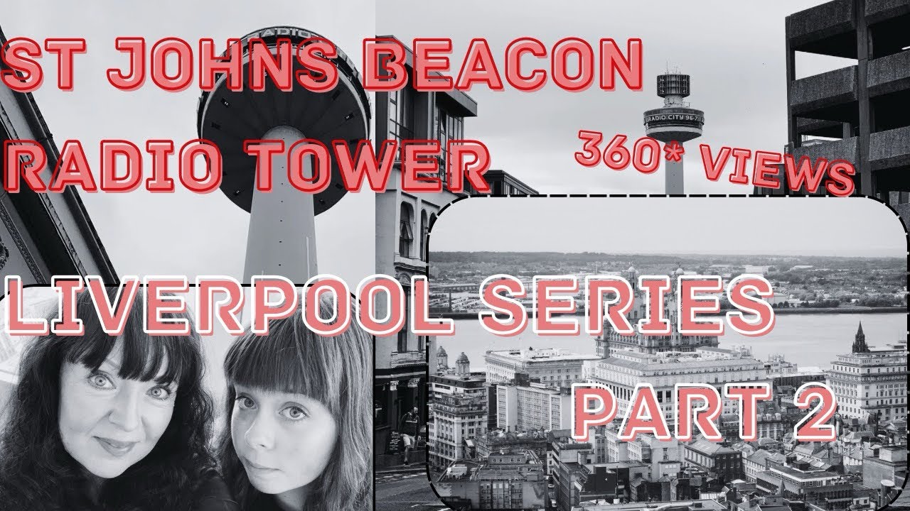 Radio Tower Liverpool (St John’s Beacon) 360 degree amazing views, Travel Guide, UK Breaks, Days Out