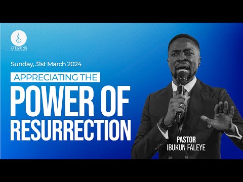 Appreciating The Power of Resurrection || Second Service || 31st March 2024