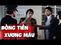 Phim Lẻ Hồng Kông Phim Xưa | ĐỒNG TIỀN XƯƠNG MÁU - Châu Nhuận Phát, Trần Mẫn Nhi | Phim Thuyết Minh