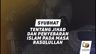 Syubhat tentang Jihad dan Penyebaran Islam pada Masa Rasulullah