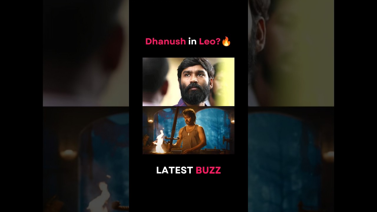 Dhanush in Leo? 🤩🔥 Latest Kollywood Buzz 