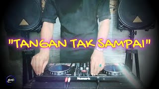 TANGAN TAK SAMPAI - Remix Nostalgia_Tembang Kenangan_Slow Remix_Lagu Nostalgia