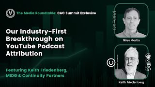 Our Industry-First Breakthrough on YouTube Podcast Attribution (CAO Summit Exclusive)