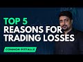 Top 5 Reasons for Trading Losses: Avoiding Common Pitfalls in Trading