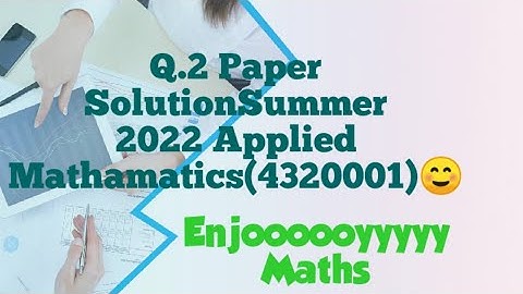 Q.2 GTU Paper Solution Applied Mathematics (4320001) Summer 2022
