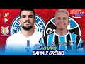  ao vivo  bahia x grmio  4 rodada  srie a 2024