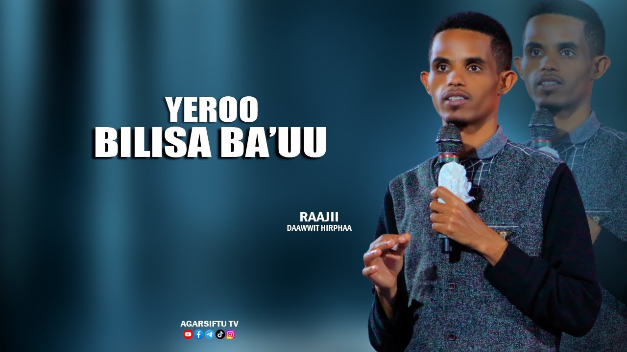 YEROO BILISA BA'UU AJAA'IBSIISAA  AGARSIFTU TV  RAAJII DAAWWIT HIRPHAA