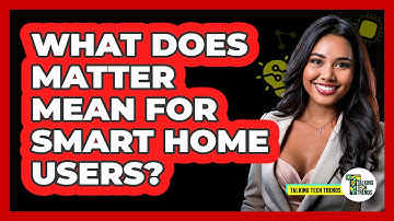 What Does Matter Mean For Smart Home Users?