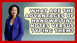 What Are the Advantages of Handwriting Notes Versus Typing Them? | Ultimate Study Hacks