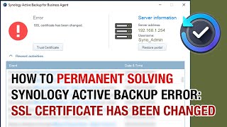 Synology Active Backup Fix SSL Certificate Has Been Changed Error