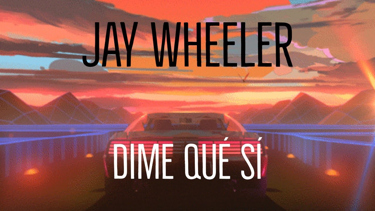 JAY WHEELER - DIME QUE SÍ VIDEO LYRICS (SLOWED) - YouTube