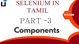 Selenium in Tamil - Part 3 - Selenium Components - Payilagam