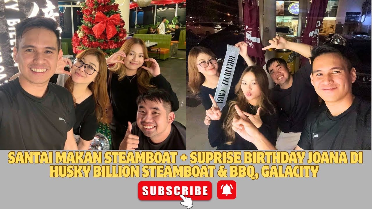 Santai Makan Steamboat + Surprise Birthday Joana di Husky Billion Steamboat & BBQ Galacity 🎈