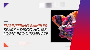 Engineering Samples - Spark - Disco House Logic Pro X Template Showcase